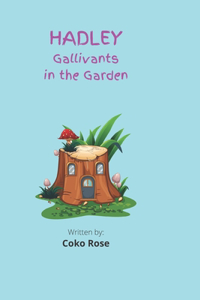 HADLEY Gallivants in the Garden