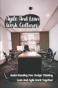 Agile And Lean Work Cultures
