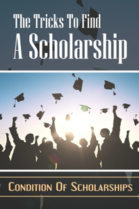 The Tricks To Find A Scholarship