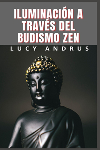 Iluminación a Través del Budismo Zen