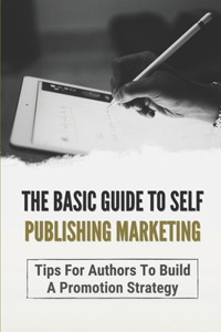 The Basic Guide To Self Publishing Marketing