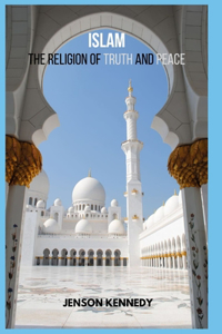 Islam The Religion Of Truth And Peace