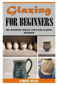 Glazing for Beginners