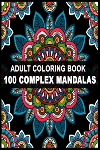 100 Complex Mandalas Adult Coloring Book