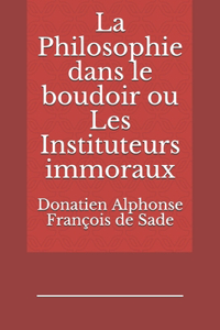 La Philosophie dans le boudoir ou Les Instituteurs immoraux