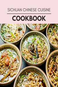 Sichuan Chinese Cuisine Cookbook
