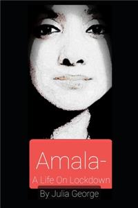 Amala - A Life on Lockdown.