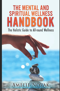 The mental and spiritual wellness HANDBOOK
