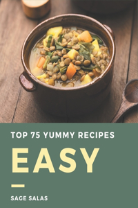 Top 75 Yummy Easy Recipes