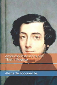 American Institutions and Their Influence
