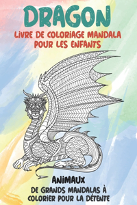 Livre de coloriage Mandala pour les enfants - De grands mandalas à colorier pour la détente - Animaux - Dragon