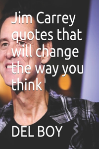 Jim Carrey quotes that will change the way you think