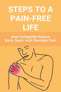 Steps To A Pain-Free Life