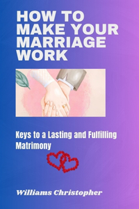 How to Make Your Marriage Work