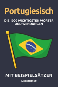 Portugiesisch - Die 1000 Wichtigsten Wörter und Wendungen