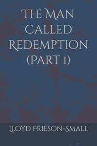 Man Called Redemption (Part 1)