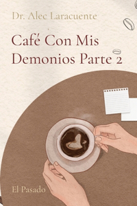 Café Con Mis Demonios Parte 2