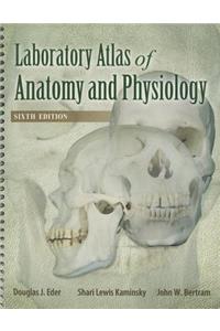 Laboratory Atlas of Anatomy and Physiology