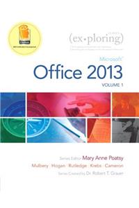 Exploring Microsoft Office 2013, Volume 1