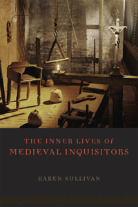 Inner Lives of Medieval Inquisitors