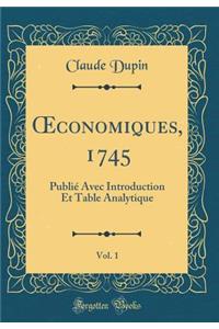 ?conomiques, 1745, Vol. 1: Publié Avec Introduction Et Table Analytique (Classic Reprint)