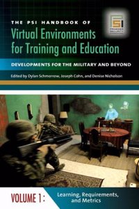 The PSI Handbook of Virtual Environments for Training and Education: Developments for the Military and Beyond, Volume 1, Learning, Requirements, and Metrics