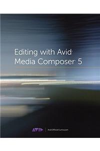Editing with Avid Media Composer 5 [With DVD ROM]