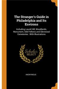 The Stranger's Guide in Philadelphia and Its Environs