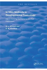 In Vitro Methods in Developmental Toxicology