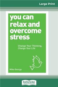 You Can Relax and Overcome Stress
