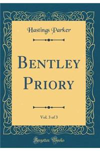 Bentley Priory, Vol. 3 of 3 (Classic Reprint)