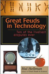 Great Feuds in Technology: Ten of the Liveliest Disputes Ever