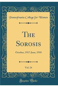 The Sorosis, Vol. 24: October, 1917-June, 1918 (Classic Reprint)