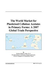 The World Market for Plasticised Cellulose Acetates in Primary Forms