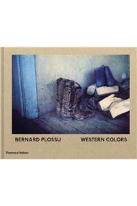 Bernard Plossu: Western Colors