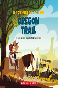 If You Were a Kid on the Oregon Trail (If You Were a Kid)