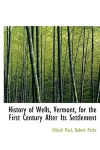 History of Wells, Vermont, for the First Century After Its Settlement