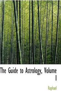 The Guide to Astrology, Volume I