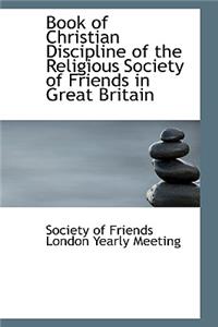 Book of Christian Discipline of the Religious Society of Friends in Great Britain
