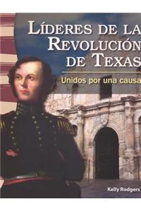 L Deres de la Revoluci N de Texas / Leaders in the Texas Revolution: Unidos Por Una Causa / United for a Cause