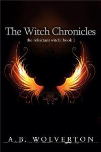 Witch Chronicles: The Reluctant Witch: Book 1