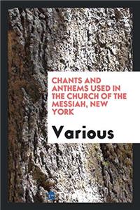 Chants and Anthems Used in the Church of the Messiah, New York