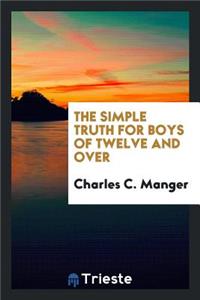 The Simple Truth for Boys of Twelve and Over