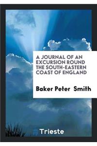 A Journal of an Excursion Round the South-Eastern Coast of England