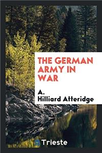 THE GERMAN ARMY IN WAR