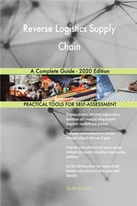 Reverse Logistics Supply Chain A Complete Guide - 2020 Edition