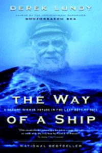 The Way of a Ship: A Square-Rigger Voyage in the Last Days of Sail