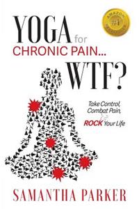 Yoga for Chronic Pain ... WTF?