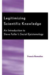 Legitimizing Scientific Knowledge