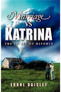 Marriage vs. Katrina, the Spirit of Divorce